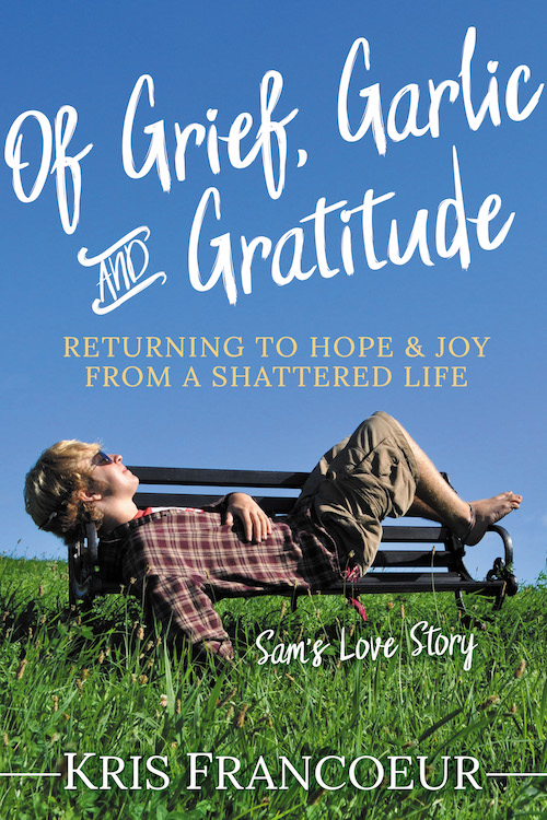 “Grief, Garlic, and Gratitude” by Kris Francoeur (book cover)